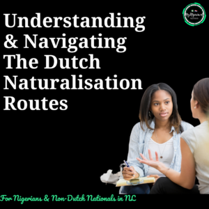 Read more about the article Understanding & Navigating The Dutch Naturalization Routes 
