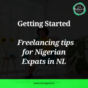 Read more about the article Freelancing Tips for Nigerian Expats in the Netherlands