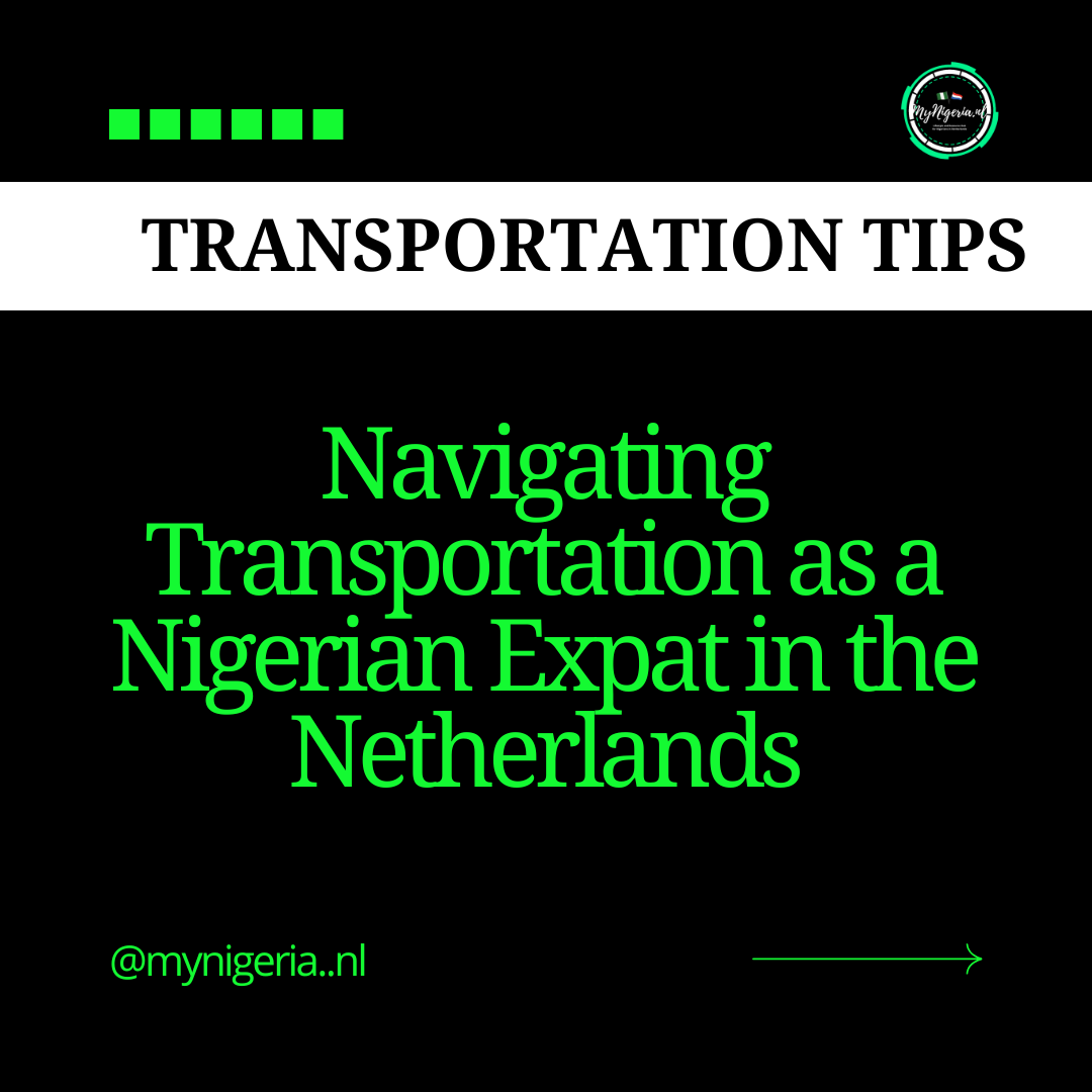 Read more about the article Navigating Transportation as a Nigerian Expat in the Netherlands