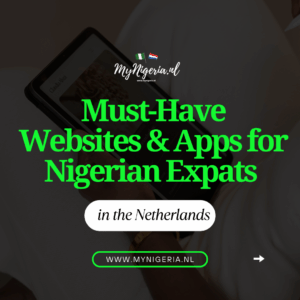 Read more about the article Must-Have Apps & Websites for Nigerian Expats Living in the Netherlands