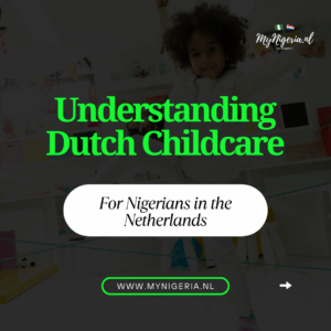 Read more about the article Understanding Dutch Childcare: A Simple Guide for Nigerian Families in the Netherlands