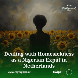 Read more about the article Dealing with Homesickness as a Nigerian Expat in the Netherlands