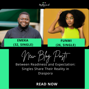 Read more about the article Between Readiness and Expectation: Singles Share Their Reality in Diaspora