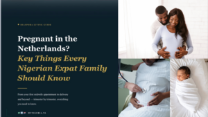 Read more about the article Pregnant in the Netherlands? Key Things Every Nigerian Expat Family Should Know
